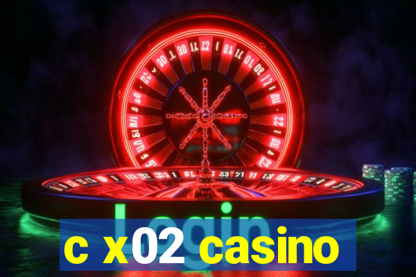 c x02 casino